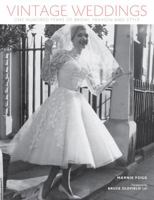 Vintage Weddings: One Hundred Years of Bridal Fashion and Style 1454702834 Book Cover
