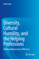 Diversity, Cultural Humility, and the Helping Professions: Building Bridges Across Difference 3031113837 Book Cover