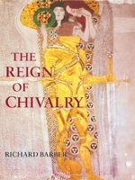 The Reign of Chivalry 0312669941 Book Cover