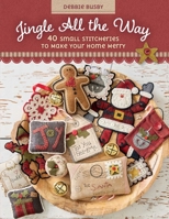 Jingle All the Way: 40 Small Stitcheries to Make Your Home Merry 1644034751 Book Cover
