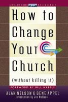 How To Change Your Church {without Killing It} 0849916607 Book Cover