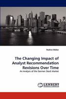 The Changing Impact of Analyst Recommendation Revisions Over Time: An Analysis of the German Stock Market 3844306927 Book Cover