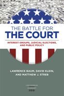 The Battle for the Court: Interest Groups, Judicial Elections, and Public Policy 0813940346 Book Cover