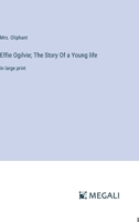 Effie Ogilvie; The Story Of a Young life: in large print 3387081448 Book Cover