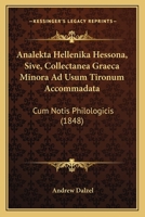 Analekta Hellenika Hessona, Sive, Collectanea Graeca Minora Ad Usum Tironum Accommadata: Cum Notis Philologicis (1848) 1164575600 Book Cover