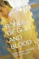 BONDS OF GOLD AND BLOOD: Bonds of Gold and Blood: The Price of Legacy B0GHVNL4YQ Book Cover