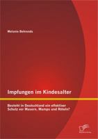 Impfungen im Kindesalter: Besteht in Deutschland ein effektiver Schutz vor Masern, Mumps und Röteln? 3842888023 Book Cover