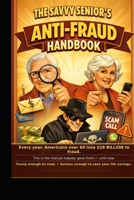 The Savvy Senior's Anti-Fraud Handbook (The Savvy Senior’s Handbook Series) B0GQZ8QXSB Book Cover