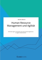 Human Resource Management und Agilit�t. Anforderungen und Einfluss des Personalmanagements in agilen Unternehmen 3963561203 Book Cover
