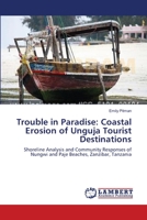 Trouble in Paradise: Coastal Erosion of Unguja Tourist Destinations 3659629758 Book Cover