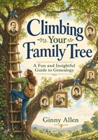 Climbing Your Family Tree: A Fun and Insightful Guide to Genealogy B0HFHQBZY7 Book Cover
