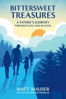 Bittersweet Treasures: A Father's Journey Through Loss & Healing B0DWB995M7 Book Cover