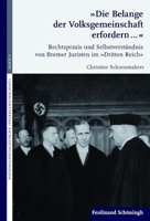 Die Belange Der Volksgemeinschaft Erfordern...: Rechtspraxis Und Selbstverständnis Von Bremer Juristen Im Dritten Reich 3506781359 Book Cover