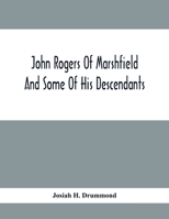 John Rogers of Marshfield and Some of His Descendants 1015807410 Book Cover