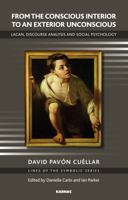 From the Conscious Interior to an Exterior Unconscious: Lacan, Discourse Analysis and Social Psychology 0367324636 Book Cover