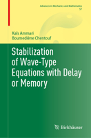 Stabilization of Wave-Type Equations with Delay or Memory (Advances in Mechanics and Mathematics, 57) 3032284953 Book Cover