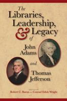 The Libraries, Leadership, and Legacy of John Adams and Thomas Jefferson 1936218089 Book Cover