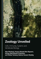 Zoology Unveiled: Cells, Immunity, Systems and Vertebrate Biology 1036457184 Book Cover
