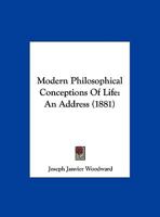 Modern Philosophical Conceptions of Life: An Address Delivered Before the Philosophical Society of Washington, December (Classic Reprint) 1162041811 Book Cover