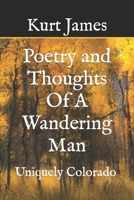 Poetry and Thoughts Of A Wandering Man: Uniquely Colorado Edition 0692965076 Book Cover