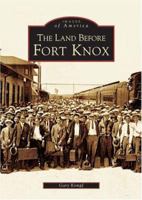 The Land Before Fort Knox 0738516864 Book Cover