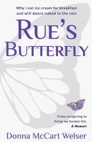 Rue's Butterfly: From Caregiving to Living My Bucket List B0B28868X5 Book Cover