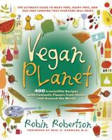 Vegan Planet: 400 Irresistible Recipes with Fantastic Flavors from Home and Around the World 1558322116 Book Cover