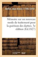 Mémoire sur un nouveau mode de traitement pour la guérison des dartres. 3e édition 232909759X Book Cover