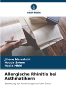 Allergische Rhinitis bei Asthmatikern: Bewertung der Auswirkungen auf den Schlaf 6206032523 Book Cover