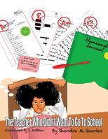 The Teacher Who Didn't Want to Go to School 1535463716 Book Cover