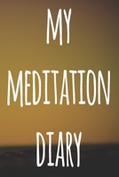 My Meditation Diary: 119 pages to record your meditations - ideal way to reflect and ideal gift for anyone who enjoys meditation! 1692756346 Book Cover