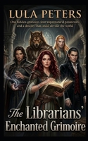 The Librarians' Enchanted Grimoire: One hidden grimoire, four supernatural protectors, and a destiny that could devour the world (Shadow Market series) B0H3TNJMYB Book Cover