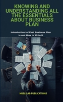 Knowing and Understanding all the Essential Details of Business Plan: Introduction to Business Plan and How to Write it B0H8ZN9ZRC Book Cover