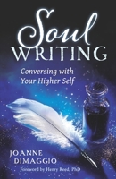Soul Writing: Conversing With Your Higher Self 0983613206 Book Cover
