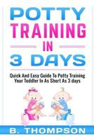 Potty Training in 3 Days: Quick and Easy Guide to Potty Training Your Toddler 1535380179 Book Cover