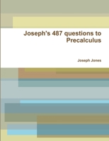 Joseph's 487 Questions to Precalculus 1300573546 Book Cover