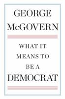 What It Means to Be a Democrat 0399158227 Book Cover