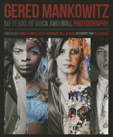 Gered Mankowitz: 50 Years of Rock and Roll Photography 1847960650 Book Cover