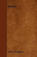 Holland as Seen and Described by Famous Writers; 1013499298 Book Cover