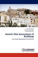 Seismic Risk Assessment of Buildings: Case Study Abbottabad City 3848443120 Book Cover