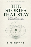 The Stories That Stay: On Writing, Memory, and the Art That Keeps Us Alive B0HJ8R4MMS Book Cover