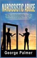 Narcissistic Abuse: How to Disarm the Narcissist and Take Back Your Life After Covert Emotional Abuse - Survive Toxic Relationships and Borderline Personality Types 1803346124 Book Cover