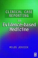 Clinical Case Reporting in Evidence-based Medicine 034076399X Book Cover