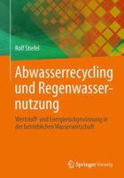 Abwasserrecycling Und Regenwassernutzung: Wertstoff- Und Energieruckgewinnung in Der Betrieblichen Wasserwirtschaft 3658010398 Book Cover