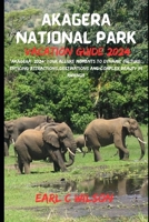 Akagera National Park Vacation Guide 2024: "Akagera 2024: Your Allure Moments To Dynamic Culture, Enticing Attractions,Destinations And Complex Beauty in Rwanda" B0CRQFKJFD Book Cover