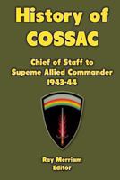 History of Cossac (Chief of Staff to Supreme Allied Commander), 1943-44 1470150484 Book Cover