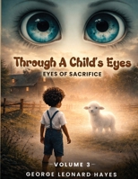 Through A Child's Eyes: Eyes of Sacrifice B0H4T7VRLH Book Cover