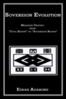 Sovereign Evolution: Manifest Destiny from Civil Rights to Sovereign Rights 1438938586 Book Cover