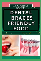 DENTAL BRACES FRIENDLY FOOD: Eating Well, Delicious And Nutritious Recipes For A Healthy Smile B0CSK8WG5Q Book Cover