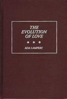 The Evolution of Love (Human Evolution, Behavior & Intelligence) 0275959074 Book Cover